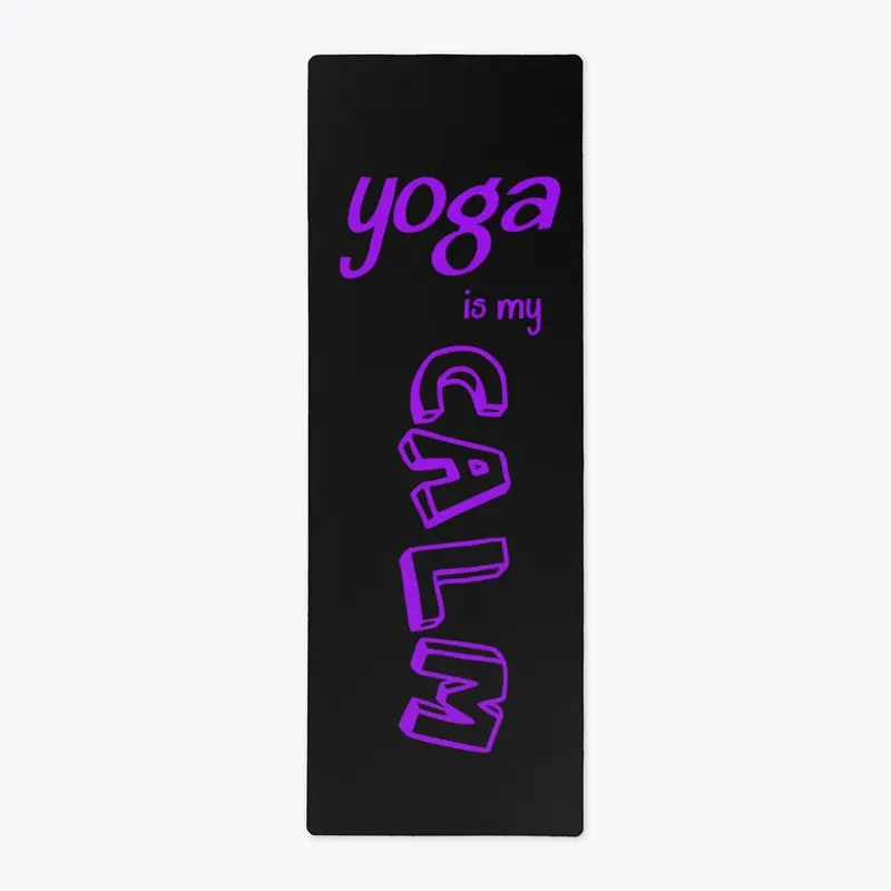 YOGA is my CALM