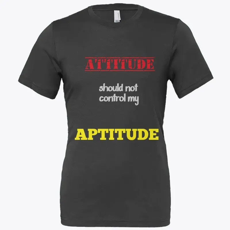 ATTITUDE Should Not Control my Aptitude