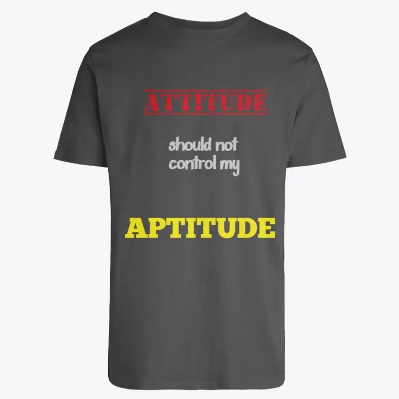 ATTITUDE Should Not Control my Aptitude