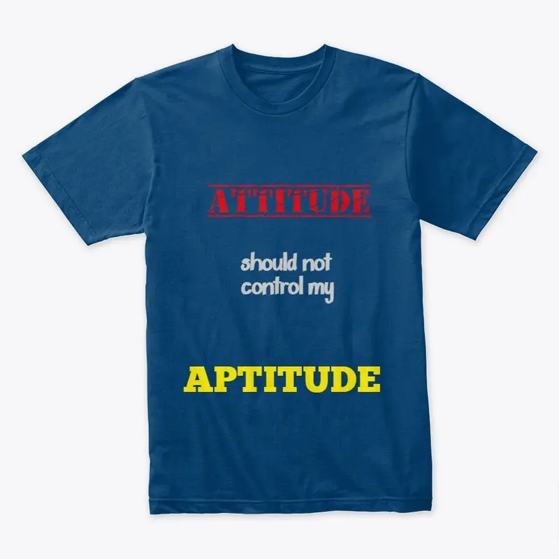 ATTITUDE Should Not Control my Aptitude