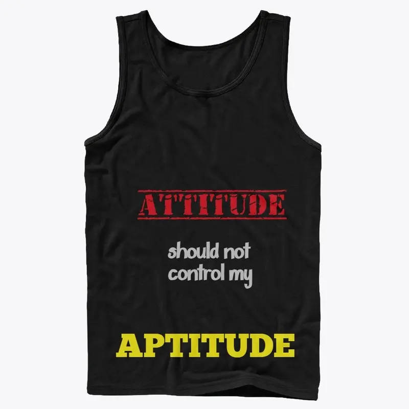 ATTITUDE Should Not Control my Aptitude