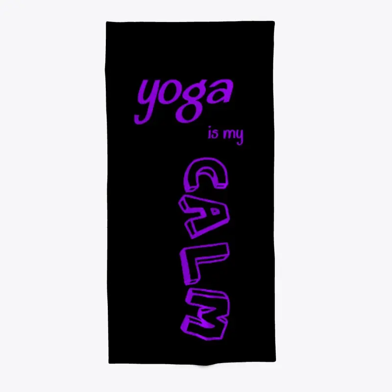 YOGA is my CALM