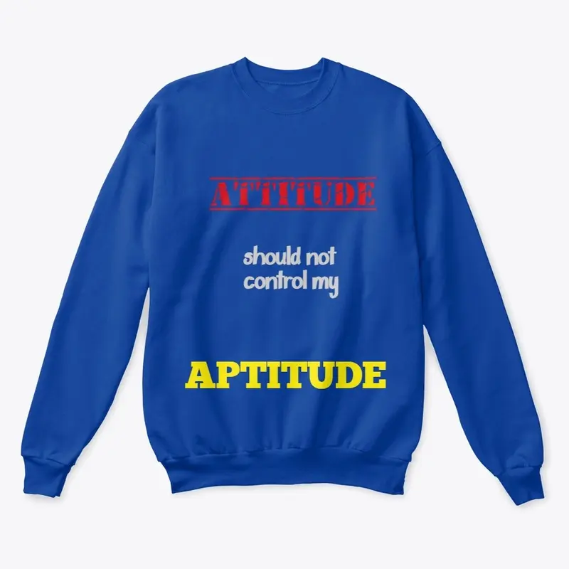 ATTITUDE Should Not Control my Aptitude